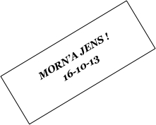 
MORN’A JENS !
16-10-13